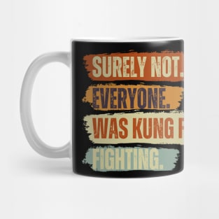 Surely Not Everyone Was Kung Fu Fighting Vintage Retro Mug